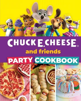 Chuck E. Cheese & Friends Party Cookbook Chuck E. Cheese & Friends Party Cookbook