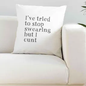 I Tried To Stop Swearing But I Cunt Super Soft Cushion I Tried To Stop Swearing But I Cunt Super Soft Cushion