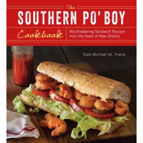 Southern Po' Boy Cookbook: Mouthwatering Sandwich Recipes from the Heart of New Orleans Southern Po' Boy Cookbook: Mouthwatering Sandwich Recipes from the Heart of New Orleans